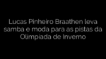 ​Lucas Pinheiro Braathen leva samba e moda para as pistas da Olímpiada de Inverno 
